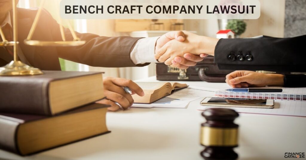 Bench Craft Company Lawsuit: Unveiling the Legal Battle and Its Implications