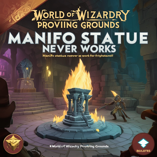 wizardry proving grounds manifo statue never works