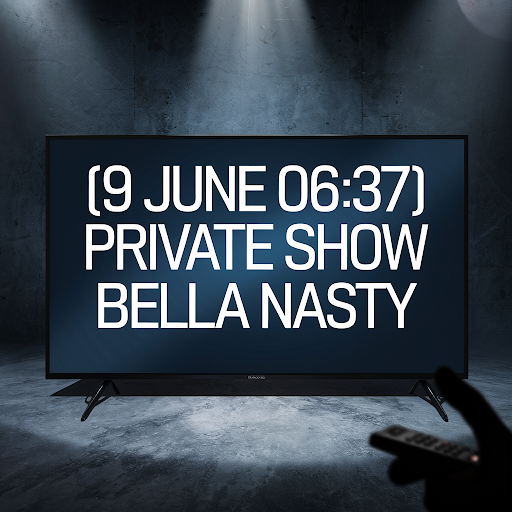 [9 June 06:37] Private Show Bella Nasty